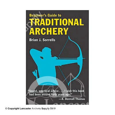 Beginners Guide To Traditional Archery Book By Brian Sorrells 3 Beginners Guide To Traditional Archery Book By Brian Sorrells