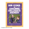 Bob Ryder On Coaching Collegiate Archery Book